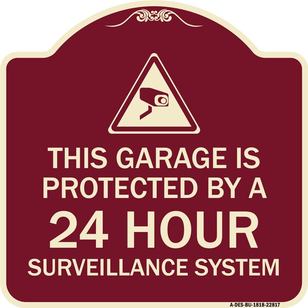This Garage Is Protected by 24 Hour Surveillance System Heavy-Gauge Alum Sign, 18" H, BU-1818-22817